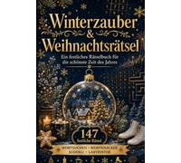Winterzauber & Weihnachtsrätsel: Ein festliches Rätselbuch für die schönste Zeit des Jahres