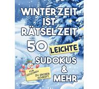 Winterzeit ist Rätselzeit - 50 leichte Sudokus & mehr: Großdruck-Rätselbuch für Senioren mit leichten Sudokus, Wortsuchen und Labyrinthen - ideal für entspannte Wintertage