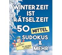Winterzeit ist Rätselzeit - 50 mittel Sudokus & mehr: Großdruck-Rätselbuch für Senioren mit mittleren Sudokus, Wortsuchen und Labyrinthen - ideal für entspannte Wintertage