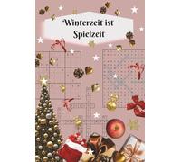 Winterzeit ist Spielzeit - Das große Multi-Spielbuch für Kinder & Erwachsene: Das große Weihnachts- & Neujahrs-Funbook