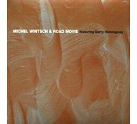 Wintsch Michel & Road Movie - Feat: Gerry Hemingway