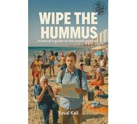 Wipe the Hummus: A Tourist's Guide To The Israeli Mindset