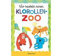 Wir basteln einen Klorollen-Zoo. Das Bastelbuch mit 40 lustigen Tieren aus Klorollen: Gorilla, Krokodil, Python, Papagei und vieles mehr. Ideal für Kindergarten- und Kita-Kinder: Ab 4 Jahren