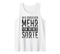 Wir Brauchen Mehr Von Meiner Sorte Frase Camiseta sin Mangas