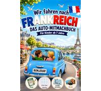 Wir fahren nach Frankreich, das Auto-Mitmachbuch, für Kinder ab 7 Jahre: Bingo, 4 in einer Reihe, Schiffe versenken uvm.