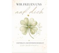 Wir freuen uns auf dich - Gästebuch und Erinnerungsbuch zur Babyparty: Liebevolle Wünsche und Botschaften für dein kleines Wunder | Platz für bis zu 30 Gäste