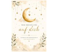 Wir freuen uns auf dich - Gästebuch und Erinnerungsbuch zur Babyparty: Liebevolle Wünsche und Botschaften für dein kleines Wunder | Platz für bis zu 30 Gäste