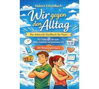 Wir gegen den Alltag: Das liebevolle Duellbuch für Paare. 50 Challenges für mehr Nähe, Gespräche & mehr gemeinsame Zeit. Das ideale Paargeschenk für ... Beziehung stärken. Mit Wir-Kompass.