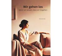 Wir gehen los bevor wir wissen, dass wir losgehen: Eine Frau. 51 Jahre. Und zum ersten Mal ruhig.