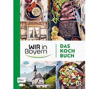 Wir in Bayern - Das Kochbuch: 72 Lieblingsrezepte der TV-Köchinnen (Tapa dura)