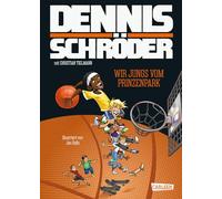 Wir Jungs vom Prinzenpark: Die inspirierende Geschichte von Dennis Schröder! Für Basketballfans von 8 bis 88