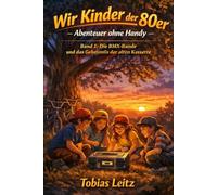 Wir Kinder der 80er - Abenteuer ohne Handy: Band 1: Die BMX-Bande und das Geheimnis der alten Kassette