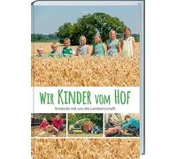 Wir Kinder vom Hof: Entdeckt mit uns die Landwirtschaft.