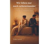 Wir leben nur noch nebeneinander: Wenn die Nähe verloren geht und wie ihr sie zurückbekommt