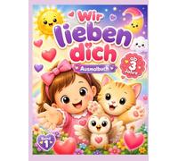 Wir lieben dich: Herz-Blick Malbuch ab 3 Jahren - 40 einfache Ausmalbilder voller Gefühl, geliebt zu sein