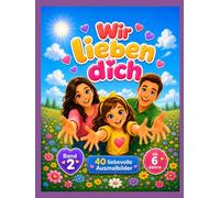 Wir lieben dich: Herz-Blick Malbuch ab 6 Jahren - 40 einfache Ausmalbilder voller Gefühl, geliebt zu sein