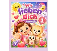 Wir lieben dich: Malbuch ab 3 Jahren - 40 einfache Ausmalbilder voller Gefühl, geliebt zu sein