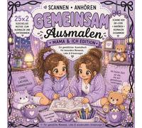 Wir malen gemeinsam: Mama & ich: Ein gemütliches Malbuch 25 x 2 für besondere Momente, Liebe und Erinnerungen