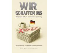 WIR SCHAFFEN DAS - Bürokratie & Burn-out made in Germany: Bitter und so wahr, dass’s schon wieder komisch ist