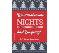 Wir schenken uns Nichts: Gar Nichts Geschenke für Frauen die Alles haben schönes Notizbuch A5 (Dot Grid) die Geschenkidee Nix für wunschlos glückliche Menschen die sich keine Kleinigkeit wünschen