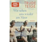 Wir sehen uns wieder am Meer: Roman | Der Platz-1-SPIEGEL-Bestseller um eine bewegende Frauen-Freundschaft