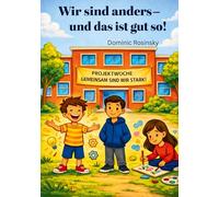 Wir sind anders und das ist gut so: Eine Geschichte über Vielfalt, Freundschaft und Stärken