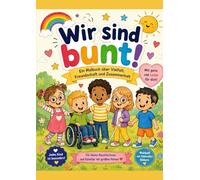 Wir sind bunt!: Für kinder im Kindergarten-und Grunschulalter