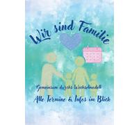 Wir sind Familie - Gemeinsam durchs Wechselmodell: Alle Termine & Infos im Blick