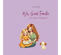 Wir sind Familie: Perfekt für alleinerziehende Eltern, die ihrem Kind liebevoll und einfühlsam erklären möchten warum ein Elternteil nicht im Haushalt lebt, Ausmalbilder