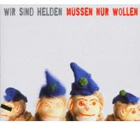 Wir Sind Helden - Muessen Nur Wollen [Import]