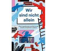 Wir sind nicht allein: Über Logotherapie und Befreiung unseres (Zusammen-)Lebens