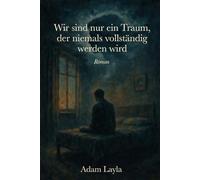 Wir sind nur ein Traum, der niemals vollendet sein wird: 1 (Die Spur des Abwesenden)