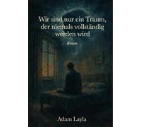 Wir sind nur ein Traum, der niemals vollendet sein wird (Die Spur des Abwesenden)