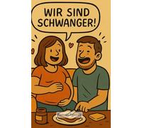 Wir sind schwanger!: 200 spannende und lustige Fakten über werdende Eltern (Spannende & lustige Fakten über ... - Die Buchreihe mit spannenden, lustigen und absurden Fakten über Alles & Jeden)