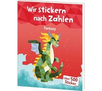 Wir stickern nach Zahlen - Fantasy: Malen nach Zahlen meets Stickerspaß! - Erwecke fantastische Fabelwesen mit über 500 Stickern zum Leben - Für Kinder ab 7 Jahren: 3