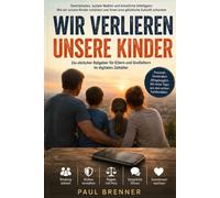Wir verlieren unsere Kinder: Warum Smartphone, Gaming und soziale Medien um die Aufmerksamkeit unserer Kinder kämpfen