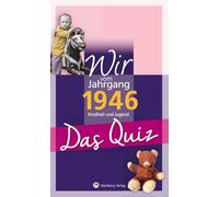 Wir vom Jahrgang 1946 - Das Quiz: Kindheit und Jugend - Geschenkbuch zum 80. Geburtstag (Jahrgangsquizze)