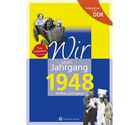 Wir vom Jahrgang 1948 - Aufgewachsen in der DDR: Kindheit und Jugend