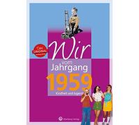 Wir vom Jahrgang 1959 - Kindheit und Jugend (Jahrgangsbände)