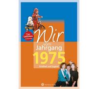 Wir vom Jahrgang 1975: Kindheit und Jugend (Jahrgangsbände)
