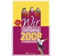 Wir vom Jahrgang 2008 - Kindheit und Jugend: Geschenkbuch zum 18. Geburtstag mit Seiten zum Ausfüllen - Jahrgangsbuch mit Geschichten, Fotos und Erinnerungen mitten aus dem Alltag (Jahrgangsbände)