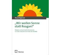 "Wir wollen Sonne statt Reagan!": Religiöse und spirituelle Dimensionen im ersten Jahrzehnt der Partei DIE GRÜNEN