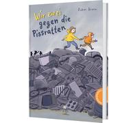 Wir zwei gegen die Pissratten: Einfühlsames Kinderbuch über Geschwisterliebe, Mobbing und Mut
