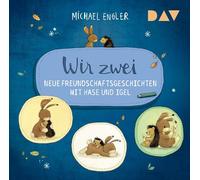 Wir zwei - Neue Freundschaftsgeschichten mit Hase und Igel: Ungekürzte szenische Lesungen mit Musik