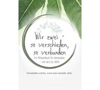 Wir zwei - so verschieden, so verbunden: Workbook für Geschwister - mit Herz für ADHS - Großformat (7x10") (Alles über ADHS - für jede Lebensphase)