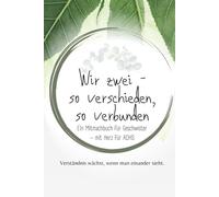 Wir zwei - so verschieden, so verbunden: Workbook für Geschwister - mit Herz für ADHS - Kompakt & praktisch (6x9") (Alles über ADHS - für jede Lebensphase)