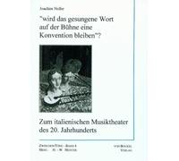 Wird das gesungene Wort auf der Bühne eine Konvention bleiben...?. Zum italienischen Musiktheater des 20. Jahrhunderts