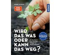 Wird das was oder kann das weg?: Erwünschte und unerwünschte Pflanzen im Garten erkennen. 140 Arten mit Fotos der Keimlinge und erwachsenen Pflanzen. Jäten oder wachsen lassen?