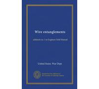 Wire entanglements: addenda no. 1 to Engineer Field Manual