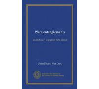 Wire entanglements: addenda no. 1 to Engineer Field Manual